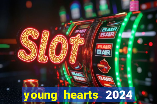 young hearts 2024 assistir online dublado